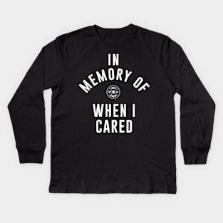 In Memory of When I Cared Kids Long Sleeve T-Shirt